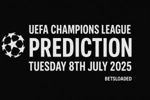 UEFA Champions League Prediction For Tuesday 8th July 2025