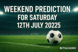 100 Sure Weekend Football Prediction For Saturday 12th July 2025